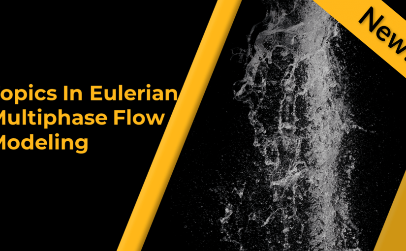 Topics in Eulerian Multiphase Flow Modeling